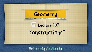How To Do Geometric Constructions (Geometry Lecture)