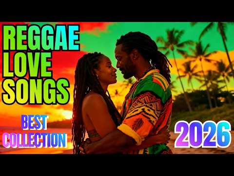 REGGAE LOVE SONGS 2026 🌴 Best Romantic Reggae Mix 🏝️ Island Vibes Forever ❤️