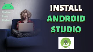 Jinsi ya KuInstall Android Studio kwenye Kompyuta Yako -Hatua kwa Hatua