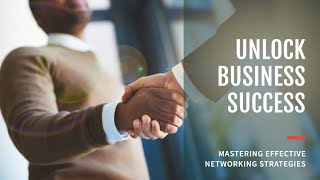 Networking Mastery: Effective Networking Strategies for Business Success - Connect and Conquer!