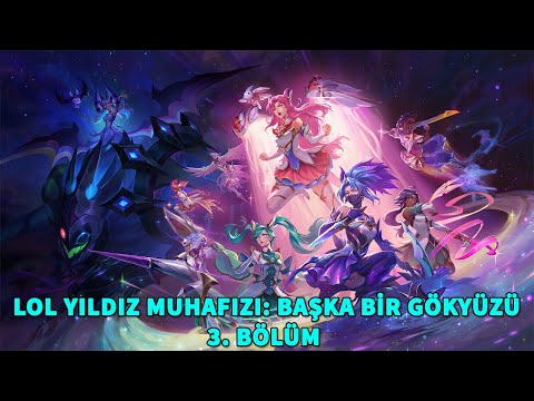 LoL Yıldız Muhafızı 2022 Etkinliği Hikayesi: Başka Bir Gökyüzü - 3. Bölüm