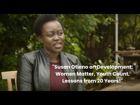 1. Africa’s Future? Women First, Youth Always – Susan Otieno Reflects on 20 Years of Development