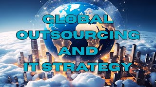 Global Outsourcing and IT Strategy