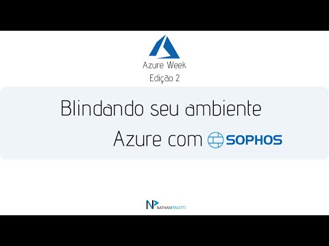 Azure Week Ed.2 E1 - Blindando Azure com Sophos XG