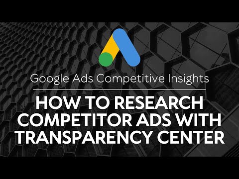 Google Ads Competitive Insights: How to Research Competitor Ads with Transparency Center