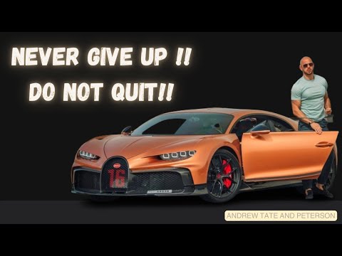 DO NOT QUIT!! NEVER GIVE UP!! (PETERSON AND ANDREW TATE MOTIVATIONAL SPEECH)