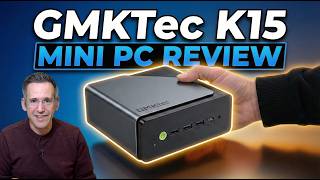 GMKTec K15 Mini PC Review - The "Toyota Camry" Mini PC With Plenty of Upgrade Options