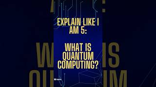 Explain Like I Am 5: What Is Quantum Computing? #techdarts #quantumcomputing #eli5 #learntech