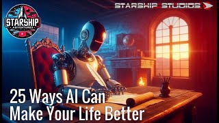 🔴25 Amazing Ways AI Can Make Your Life Easier – Time-Saving & The Future of AI - Complete How To!