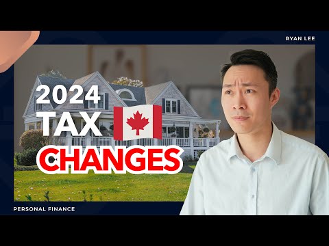How 2024 TAX CHANGES in Canada Affect You