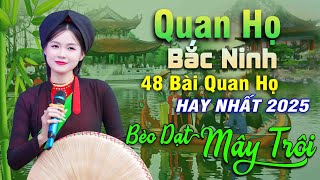 48 Bài Quan Họ Hay Nhất 2025 - Kim Cúc | Lk Dân Ca Quan Họ Bắc Ninh NGHE 1000 LẦN KHÔNG CHÁN
