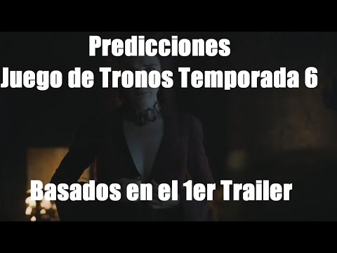 PREDICCIONES Juego de Tronos Temporada 6 Según el 1er Trailer (MGSeries)