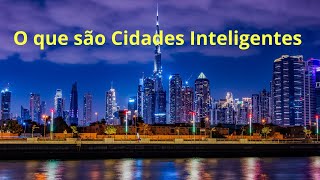 🚀 OS QUE SÃO CIDADES INTELIGENTES / CONHEÇA AGORA