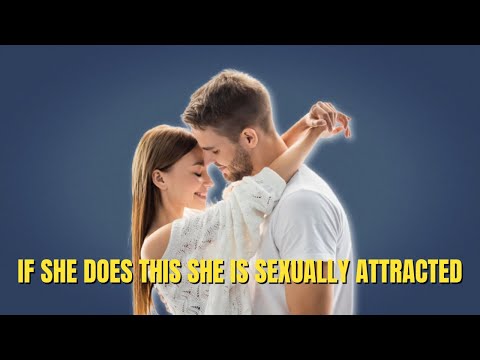 9 Signs that She is Sexually Attracted to You