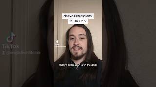 Native Expressions: In The Dark