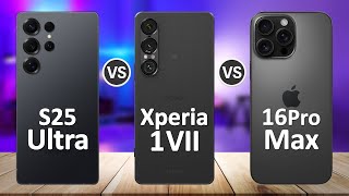 Sony Xperia 1 VII VS Samsung Galaxy S25 Ultra VS iPhone 16 Pro Max