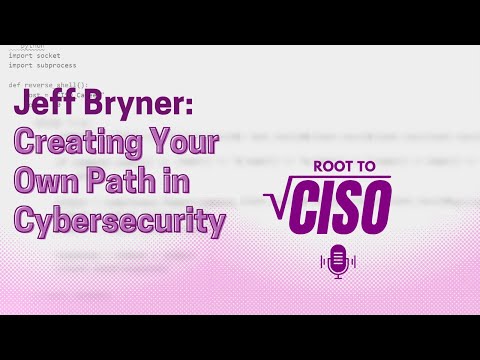 Creating Your Own Path in Cybersecurity: Insights from Jeff Bryner┃Root To CISO Podcast