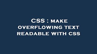 CSS : make overflowing text readable with css