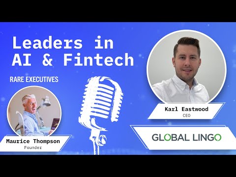Leaders on AI & Fintech - Karl Eastwood, Global Lingo
