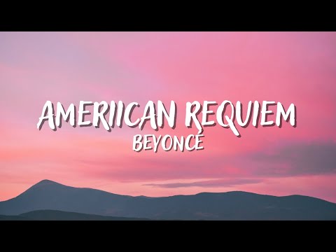 BEYONCÉ - AMERIICAN REQUIEM (Lyrics)