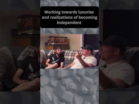 Working Toward Luxuries and Realizations of Becoming Independent.