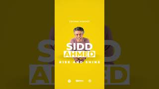 Podcast | Rise and Shine! | Sidd Ahmed