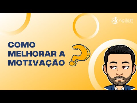 Como melhorar o motivação??? Pílula Ágil #48