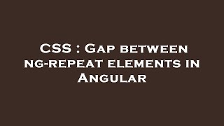 CSS : Gap between ng-repeat elements in Angular