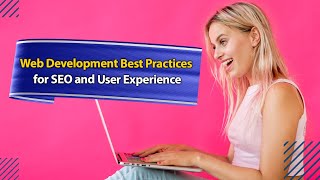 Web Development Best Practices for SEO and User Experience