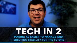 Tech In 2 - Episode 5: AV over IP: Making AV Easier to Manage and Ensuring Stability for the Future