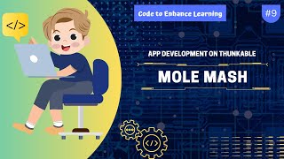 App Development on Thunkable #9 - Mole Mash | Code to Enhance Learning