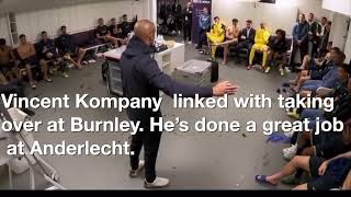 Vincent Kompany  linked with Burnley -  He’s done a great job at Anderlecht watch his team talk now