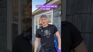 POV: Your first day as an EMT
