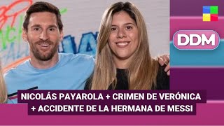 Nicolás Payarola + Crimen de Verónica + Accidente hermana Messi #DDM | Programa completo (23/12/25)