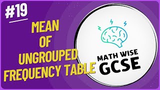 Understanding the Mean of an Ungrouped Frequency Table | GCSE Math Wise Tutorial
