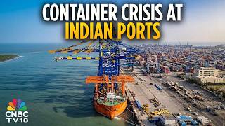West Asia War Impacts Indian Trade | Hundreds Of Containers Are Stuck: Sources | CNBC TV18