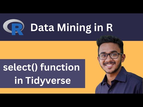 How to use select() function in Tidyverse (dplyr package) : R Programming Guide | Data Mining in R