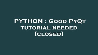 PYTHON : Good PyQt tutorial needed