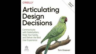 Articulating Design Decisions: Communicate with Stakeholders, Keep Your Sanity, and Deliver the B...