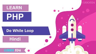 PHP Do While Loop Tutorial in Hindi | CodexEdu