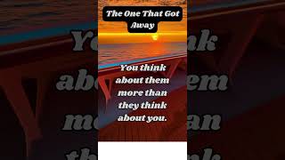 The One That Got Away #shorts #theonethatgotaway #lostlove #sadlovequotesforhim #sadlovequotes