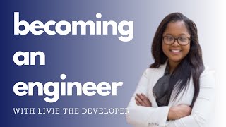 How to Become an Engineer with Livie The Developer | Bootcamps, Job Hunting, and More!