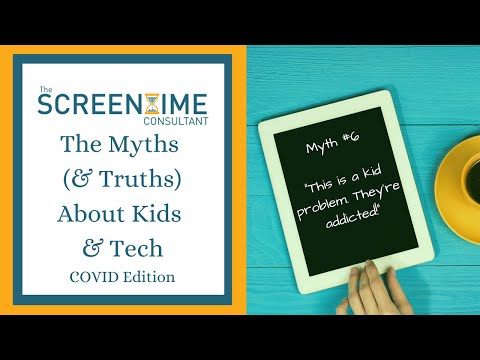 06 - Myths (and Truths) About Kids & Tech - COVID Edition