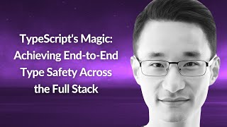 TypeScript's Magic: Achieving End-to-End Type Safety Across Full Stack | Joe Zhou | Conf42 JS 2024