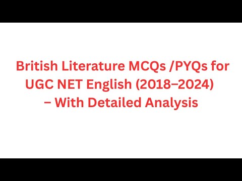 UGC NET English Preparation | British Literature MCQs/PYQs (2018–2024) – Detailed Analysis