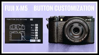 Fuji X-M5 button customization - a miniature powerhouse?