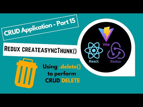 Part 15 - React Redux Tutorial 2025: using Delete “Thunk” to perform Async CRUD Operations