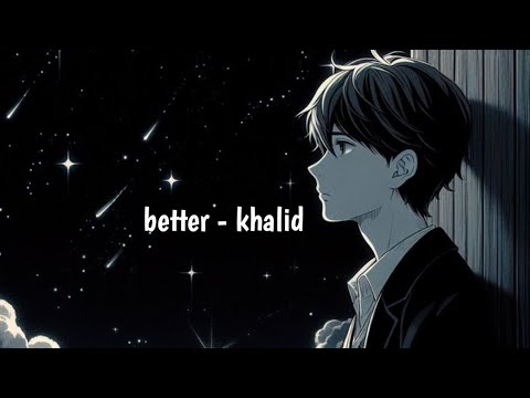 Nightcore - better - khalid