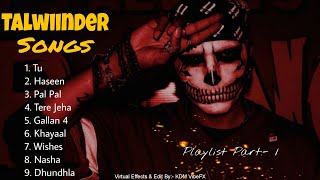 Best Of Talwiinder Songs Playlist | Best Of Talwiinder | Chill Vibes & Punjabi Hits 2025 | Part :- 1