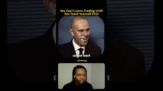 You Can’t Learn Trading Until You Teach Yourself First